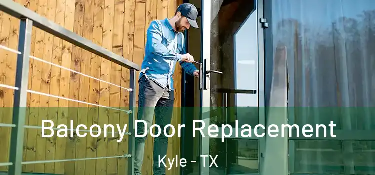  Balcony Door Replacement Kyle - TX