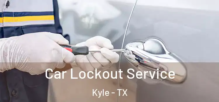 Car Lockout Service Kyle - TX