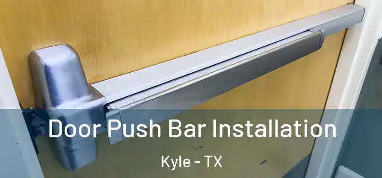  Door Push Bar Installation Kyle - TX