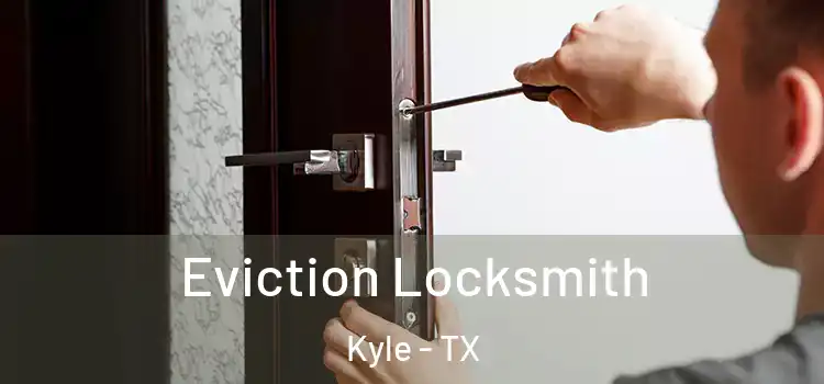  Eviction Locksmith Kyle - TX