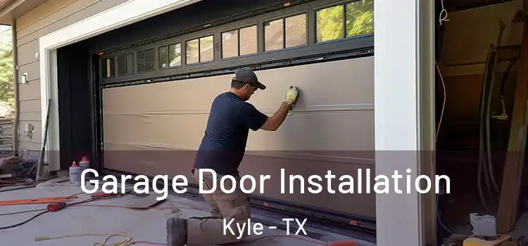  Garage Door Installation Kyle - TX