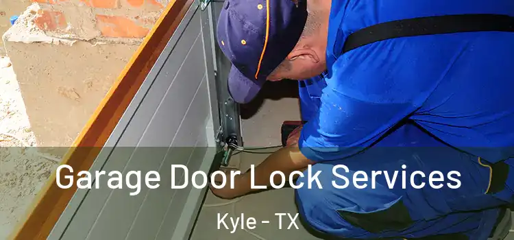  Garage Door Lock Services Kyle - TX