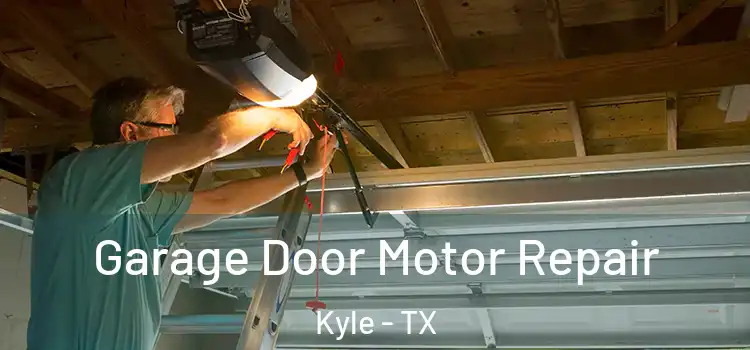  Garage Door Motor Repair Kyle - TX
