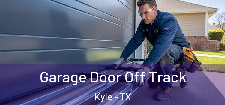  Garage Door Off Track Kyle - TX
