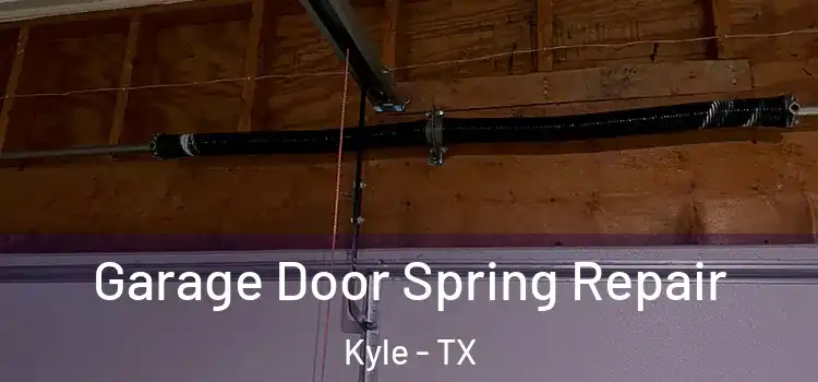  Garage Door Spring Repair Kyle - TX