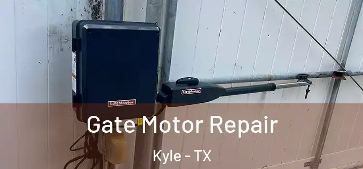 Gate Motor Repair Kyle - TX