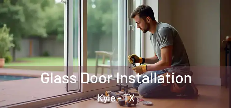  Glass Door Installation Kyle - TX