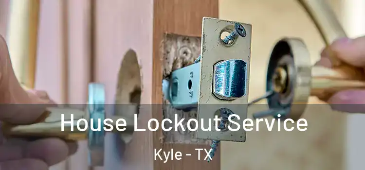 House Lockout Service Kyle - TX