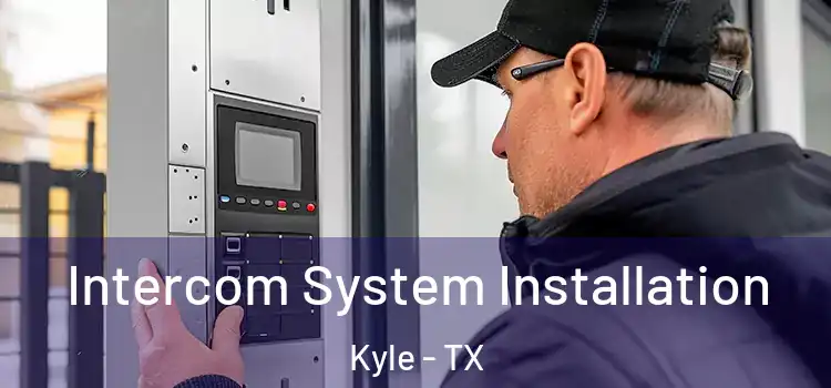 Intercom System Installation Kyle - TX