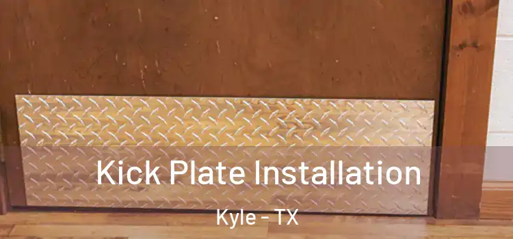 Kick Plate Installation Kyle - TX