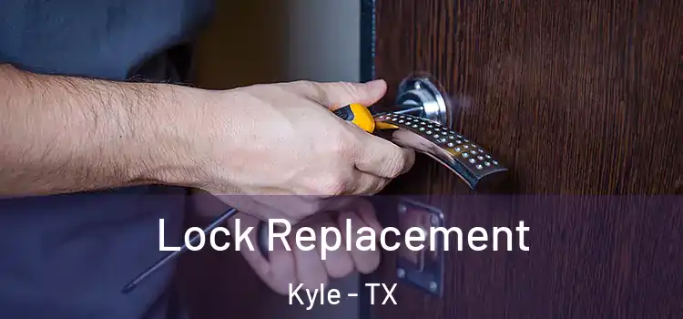 Lock Replacement Kyle - TX