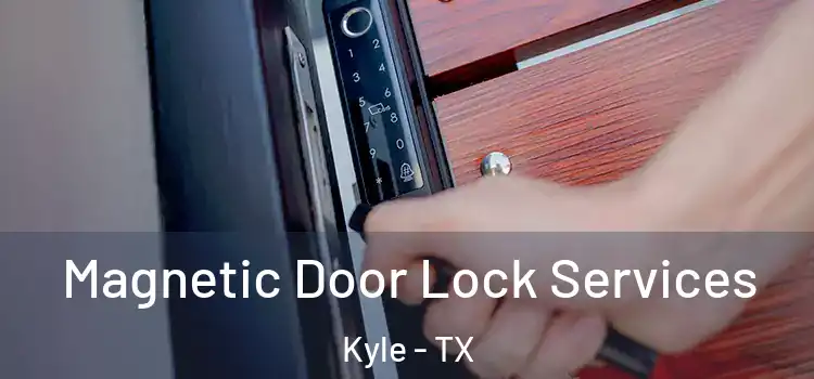  Magnetic Door Lock Services Kyle - TX