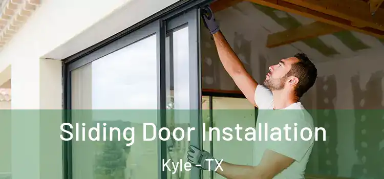  Sliding Door Installation Kyle - TX