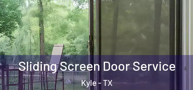 Sliding Screen Door Service Kyle - TX